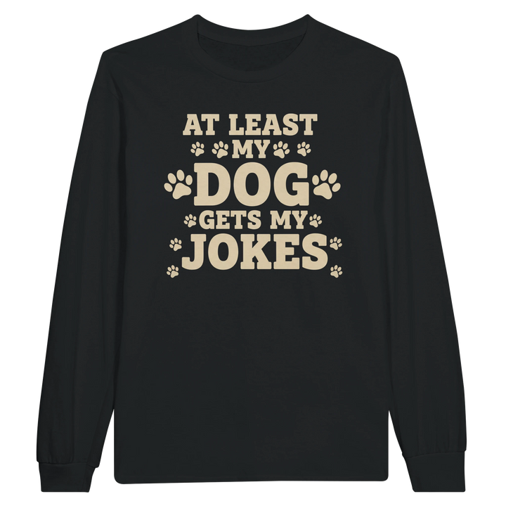 Black - At Least My Dog Gets My Jokes long sleeve tee, plain front view on white