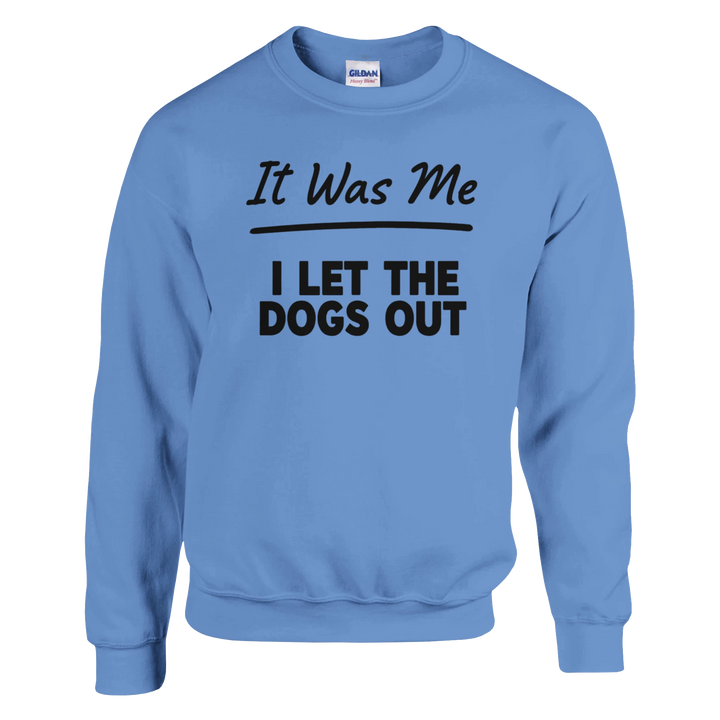 Carolina Blue - It Was Me I Let The Dogs Out sweatshirt, plain front view on white