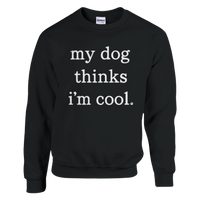 Load image into Gallery viewer, Black - My Dog Thinks I'm Cool sweatshirt, plain front view on white
