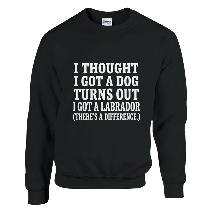 Black - I Thought I Got a Dog sweatshirt, plain front view on white