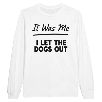 White - It Was Me I Let The Dogs Out long sleeve tee, plain front view on white