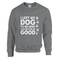 Load image into Gallery viewer, Sport Grey - I Left My Dog To Be Here sweatshirt, plain front view on white
