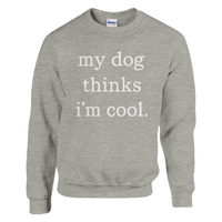 Load image into Gallery viewer, Ash - My Dog Thinks I'm Cool sweatshirt, plain front view on white
