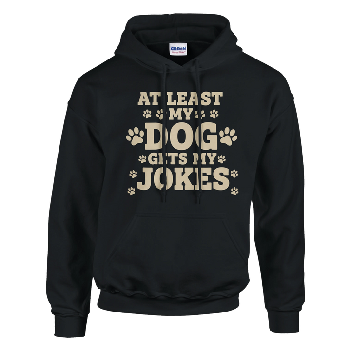 Black - At Least My Dog Gets My Jokes hoodie, plain front view on white