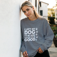 Load image into Gallery viewer, Sport Grey - I Left My Dog To Be Here sweatshirt, worn by a woman leaning on a white wall
