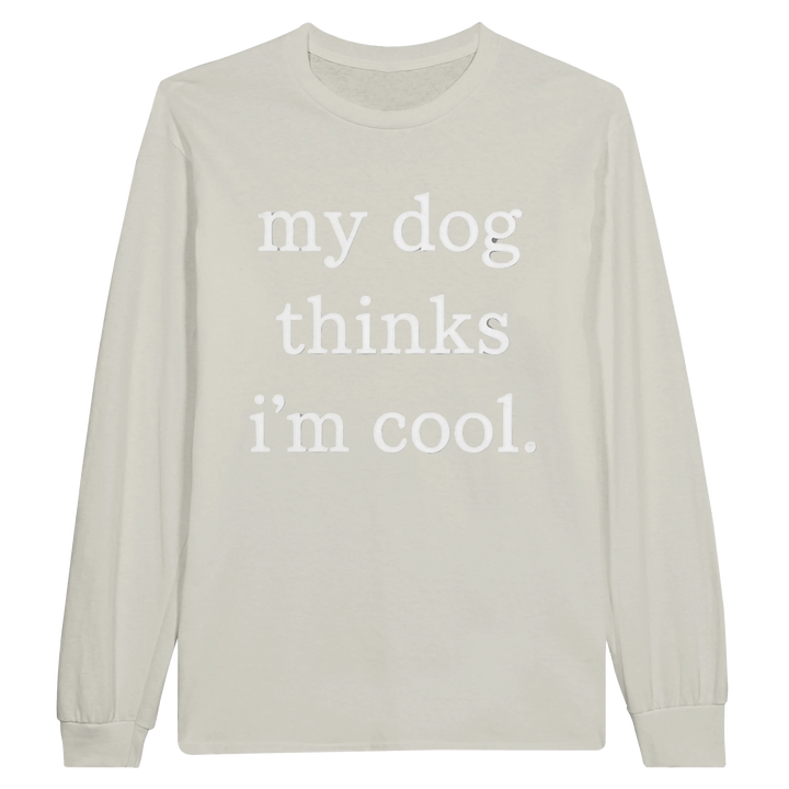 Ash - My Dog Thinks I'm Cool long sleeve tee, plain front view on white