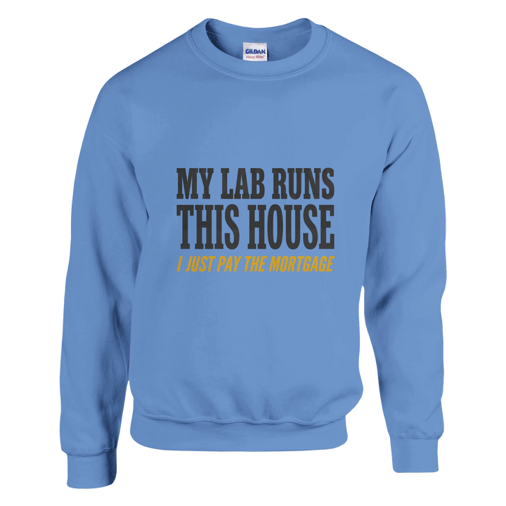 Carolina Blue - My Lab Runs This House sweatshirt, plain front view on white