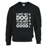 Load image into Gallery viewer, Black - I Left My Dog To Be Here sweatshirt, plain front view on white
