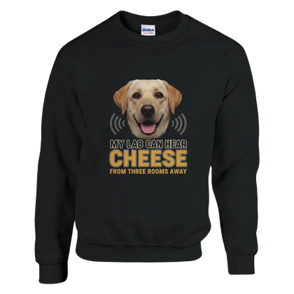 Black - My Lab Can Hear Cheese sweatshirt, plain front view on white