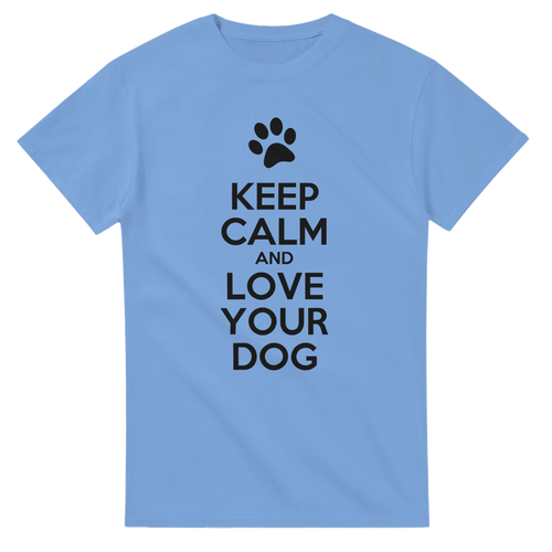 Keep Calm and Love Your Dog T-Shirt for Dog Lovers