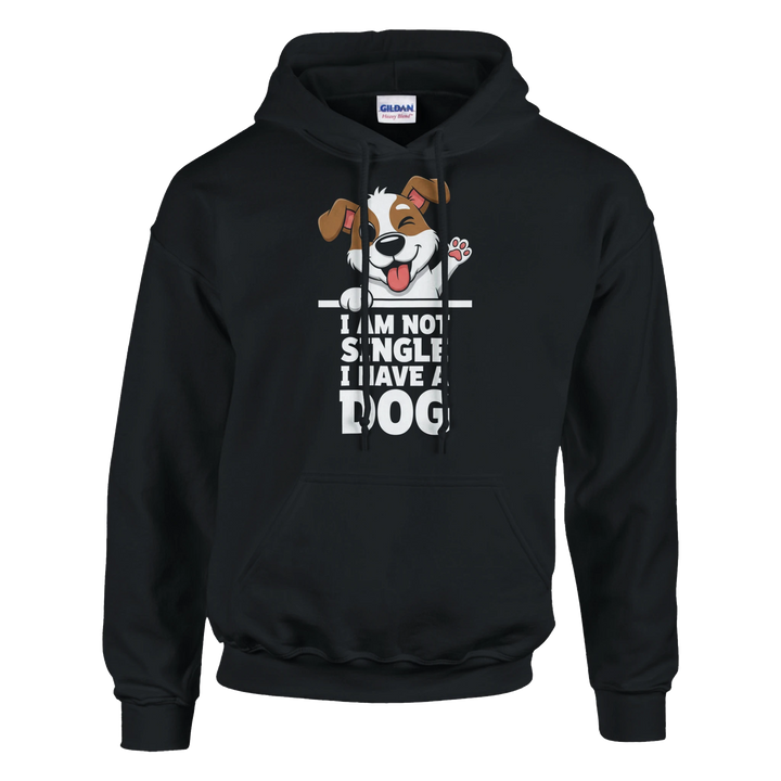 Black - I Am Not Single I Have A Dog hoodie, plain front view on white