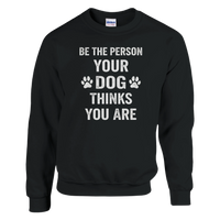 Load image into Gallery viewer, Black - Be The Person Your Dog Thinks You Are sweatshirt, plain front view on white
