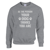 Load image into Gallery viewer, Graphite Heather - Be The Person Your Dog Thinks You Are sweatshirt, plain front view on white
