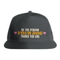 Load image into Gallery viewer, Charcoal - Be The Person Your Dog Thinks You Are trucker hat, front view on white
