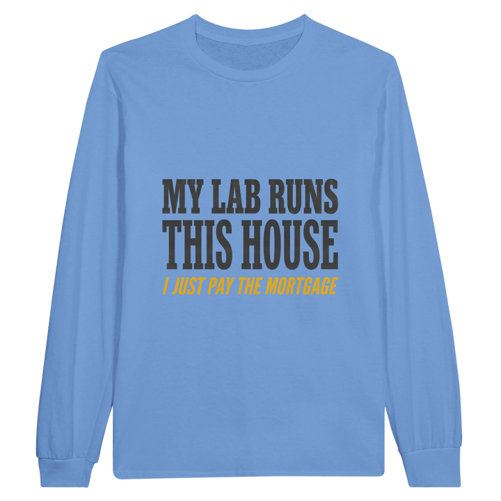 Carolina Blue - My Lab Runs This House long sleeve tee, plain front view on white